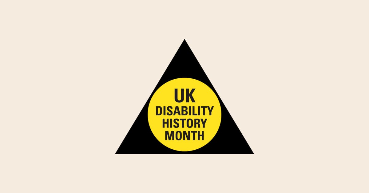 Cream background, to the left is the UK DHM logo , black triangle with yellow circle 'UK Disability History Month'